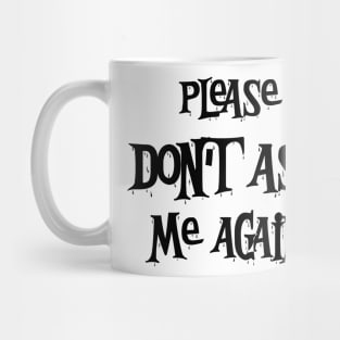 don't ask me again Mug